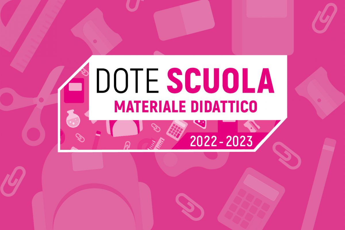 Dote Scuola – componente Materiale Didattico, a.s. 2022/2023, e Borse di studio statali, a.s. 2021/2022
